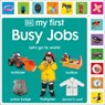 My First Busy Jobs: Let's Go to Work! - DK - 9798217305735