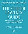 The Cheese Lover's Guide: A Flavour-Focused Approach to the World of Cheese - Jenny Linford - 9798217308873