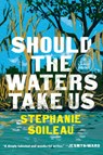 Should the Waters Take Us - Stephanie Soileau - 9798217347025