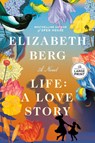 Life: A Love Story - Elizabeth Berg - 9798217347513