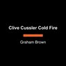 Clive Cussler Cold Fire - Graham Brown - 9798217349180