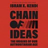 Chain of Ideas: The Origins of Our Authoritarian Age -  - 9798217412754