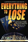 Everything to Lose - Joseph Badal - 9798218003166