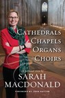 Cathedrals, Chapels, Organs, Choirs - Sarah E MacDonald - 9798218042141