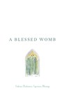 A Blessed Womb: Embrace Brokenness. Experience Blessings. - Ann S. Adams - 9798218044558