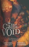 The Call of the Void - Michael Bailey ; Erinn L Kemper - 9798218050351