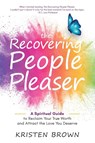 The Recovering People Pleaser - Kristen Brown - 9798218060770