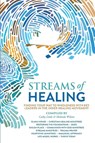 Streams of Healing - Cathy Little ; Melinda Wilson - 9798218074579