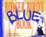 Bower Bird's Blue Book - Angela Bier - 9798218090197