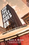 And the Beat Goes on: Towards A Sustainable Beloved Community - Kevin A. Brown - 9798218129781