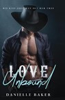 Love Unbound - Danielle Baker - 9798218138899