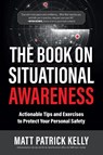 The Book on Situational Awareness - Matt P Kelly - 9798218140656