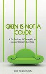 Green Is Not A Color! - Julie Regan Smith - 9798218161248