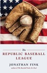 The Republic Baseball League - Jonathan Fink - 9798218162337