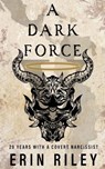 A Dark Force 20 Years with a Covert Narcissist - Erin Riley - 9798218166717
