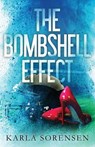 The Bombshell Effect - Karla Sorensen - 9798218169633