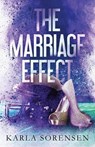 The Marriage Effect - Karla Sorensen - 9798218169992