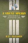 A Grunt Speaks - Ray Gleason - 9798218191382
