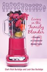 Living in the Family Blender - Clark Rich Burbidge ; Leah Dee Burbidge - 9798218193737