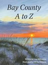 Bay County A to Z - Lisa McLendon - 9798218214029