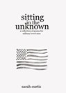 Sitting in the Unknown - Sarah Curtis - 9798218237523