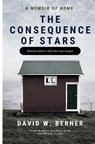 The Consequence of Stars - David W Berner - 9798218241766