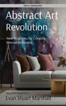 Abstract Art Revolution - Evan Stuart Marshall - 9798218257125