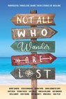 Not All Who Wander Are Lost - Sara Tyler ; Wendy Zanders ; Jessica Hanaghan - 9798218259822