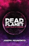 Dead Planet - Joseph Pesavento - 9798218265960