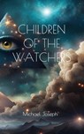 Children of the Watchers - Michael Joseph - 9798218279202