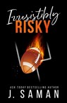 Irresistibly Risky - J. Saman ; Julie Saman - 9798218281281