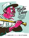 Martín Dihigo The Greatest Baseball Player You've Never Heard Of - Darren López - 9798218291686
