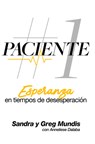 Paciente # 1: Esperanza en tiempos de desesperacion - Sandra Mundis - 9798218326302