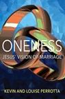 Oneness: Jesus' Vision of Marriage - Kevin Perrotta ; Louise Perrotta - 9798218349226