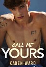 Call Me Yours: An MM Romance - Kaden Ward - 9798218356675