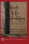 GUIDE TO THE GUIDELINES, VOLUME I - Brennan Speigel ; Hetal Karsan - 9798218370046