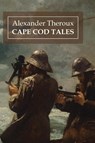 Cape Cod Tales - Alexander Theroux - 9798218383626