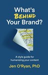 What's Behind Your Brand? - Jen O'Ryan - 9798218386139