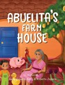 Abuelita's Farmhouse - Keila E Zapata-Kelly ; Roberto Zapata - 9798218406493