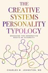 The Creative Systems Personality Typology - Charles M Johnston - 9798218420574