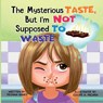 The Mysterious Taste, But I'm Not Supposed To Waste - Deonna Baney - 9798218422745
