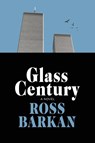 Glass Century - Ross Barkan - 9798218443351