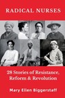 Radical Nurses - Mary Ellen Biggerstaff - 9798218452346