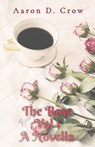 The Rose Vol 1 - Aaron D Crow - 9798218463151