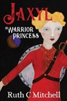 Jaxyl Warrior Princess - Ruth C Mitchell - 9798218478704