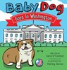 Baby Dog Goes to Washington - Sara O'Connor - 9798218495527