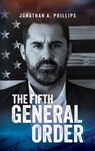 The Fifth General Order - Jonathan A Phillips - 9798218497484