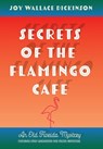 Secrets of the Flamingo Café - Joy Wallace Dickinson - 9798218509194