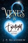 Venus in Twilight - J. P. McAndrew - 9798218514181