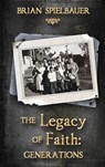 The Legacy of Faith - Brian Spielbauer - 9798218514754